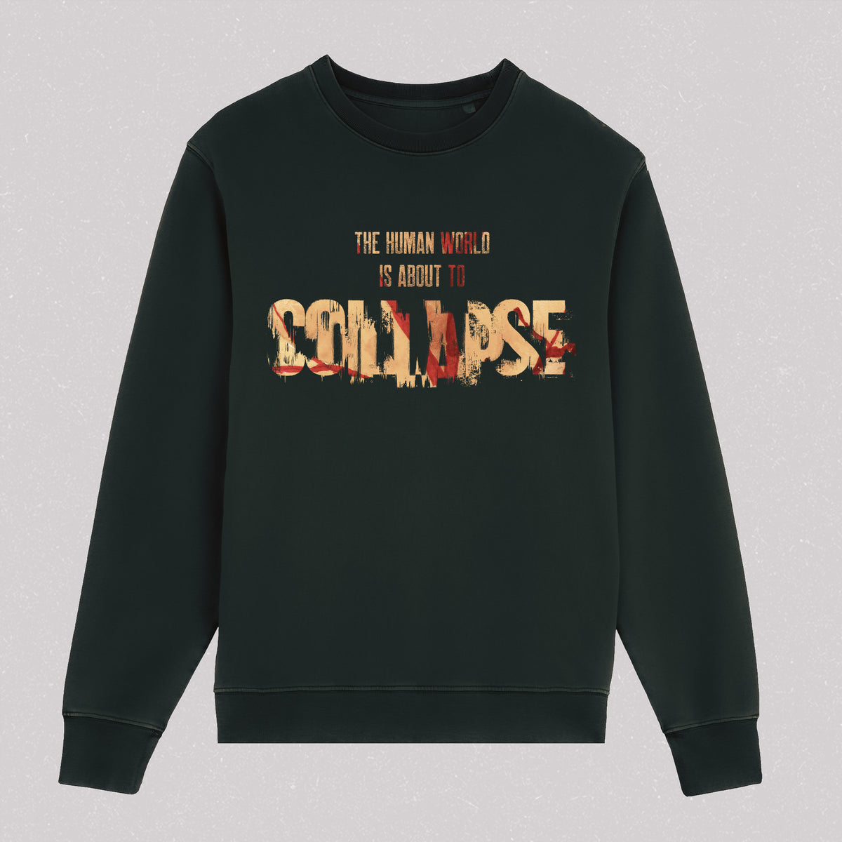 The Human World is About to Collapse - Sweatshirt